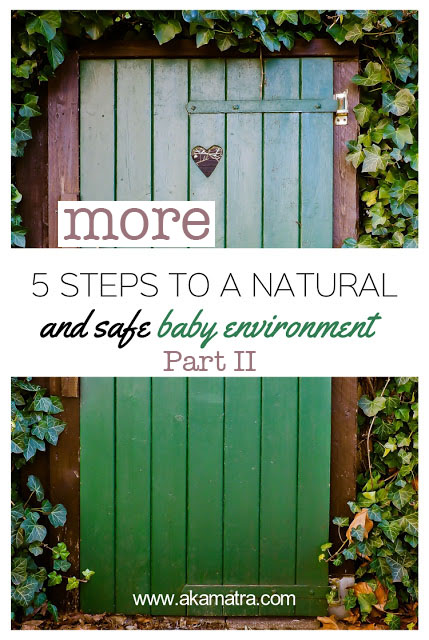 5 more steps to a safe and natural baby environment.  Part II
