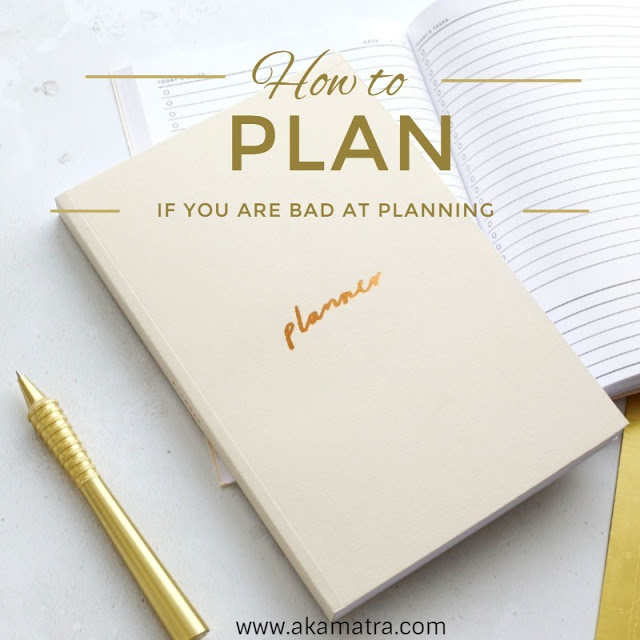 How to plan if you are bad at planning