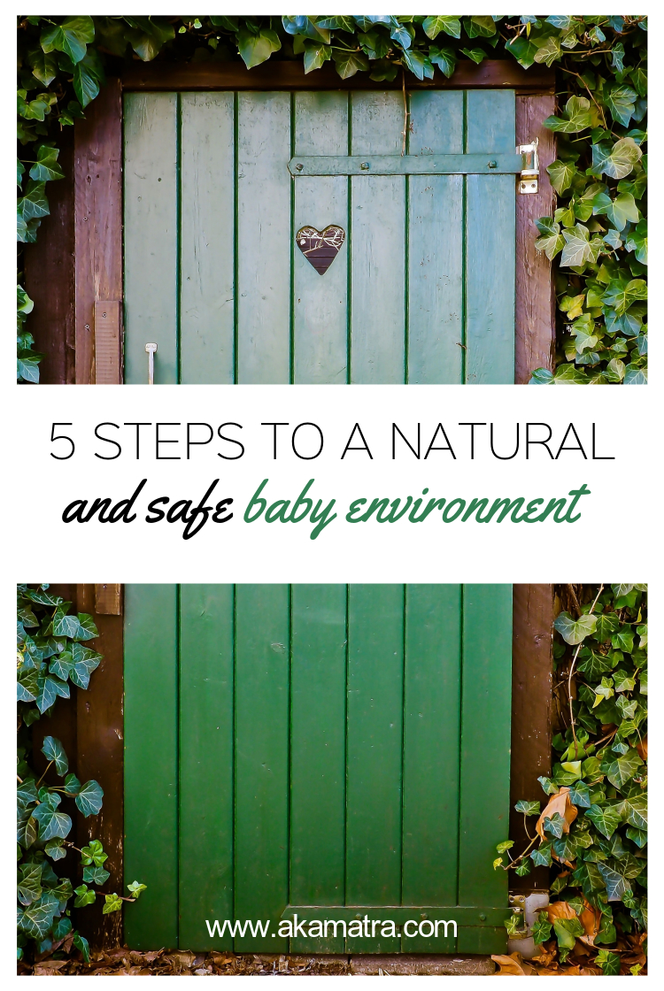 5 steps to a safe and natural baby environment. Part I.